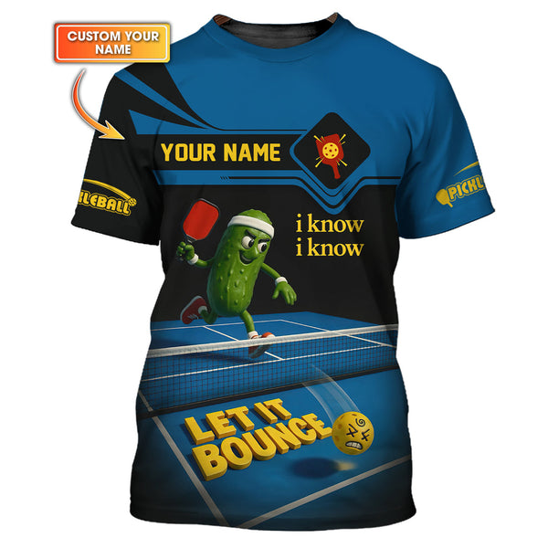 Maxcorners Custom Name Funny Pickleball Shirt, “I Know I Know, Let It Bounce” Shirts, Pickleball Gift for Men LM0509