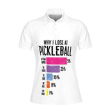 WHY I LOSE AT PICKLEBALL POLO SHIRT FOR WOMEN