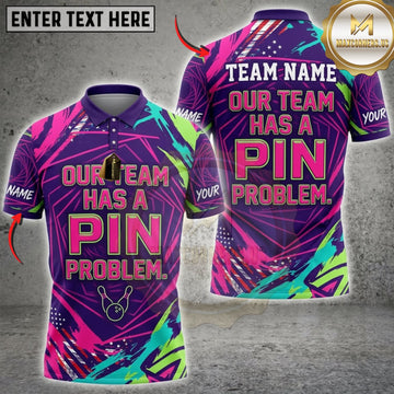 Maxcorners Bowling Neon Our Team Has A Pin Problem Personalized Name 3D Unisex Shirt