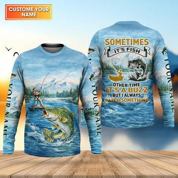 Maxcorners Sometimes It's Fish, Sometimes It's a Buzz Fishing Shirt, Fishing UPF Shirts, Funny Fishing Shirt