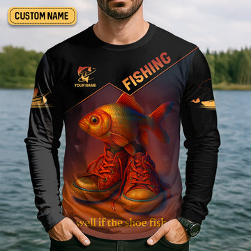 Maxcorners Well If The Shoe Fish Fishing UPF Shirt, Personalized Fishing Shirt For Men, Fishing Shirts For Men