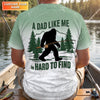 Maxcorners A Dad Like Me Is Hard To Find Bigfoot Fishing Shirt, Custom Name Bass Shirt, Fishing UPF Shirts, Funny Fishing Shirt
