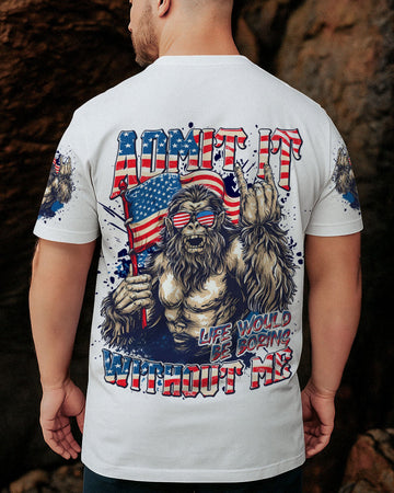 Maxcorners Admit It Life Would Be Boring Without Me Bigfoot All Over Print LM1601