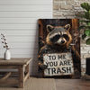 Maxcorners Raccoon Smoking Cigarette Holding “To Me You Are Trash” Sign Canvas Wall Art