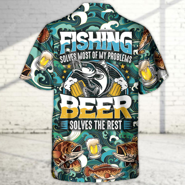 Maxcorners Fishing Beer Fishing Solves Most Of My Problems Beer Solves The Rest Hawaiian Shirt