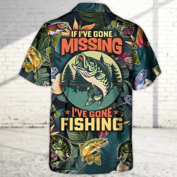 Maxcorners Fishing If I've Gone Missing I've Gone Fishing Hawaiian Shirt