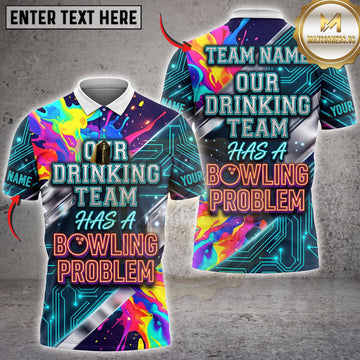 Maxcorners Bowling Colorful Neon Drinking Team Has A Bowling Problem Personalized Name 3D Unisex Shirt