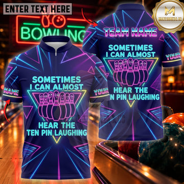 Maxcorners Bowling Sometimes I Can Almost Hear The Ten Pin Laughing Neon Personalized Name 3D Unisex Shirt