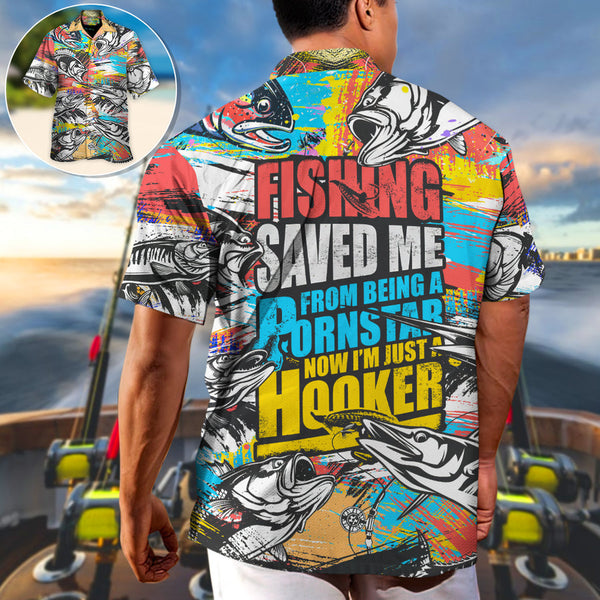 Maxcorners Fishing Saved Me From Being A Pornstar Now I'm Just A Hooker Hawaiian Shirt