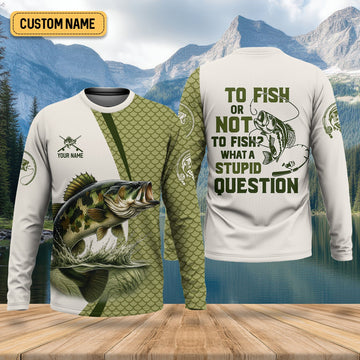Maxcorners To Fish Or Not To Fish What A Stupid Question Camo Fishing Shirt, Funny Fishing Shirt, Fishing Shirts For Men