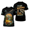 Maxcorners Fish Around Find Trout Fishing Graphic Tees, Hooded Sun Shirt, Personalized Fishing Gifts, UV Shirts For Men