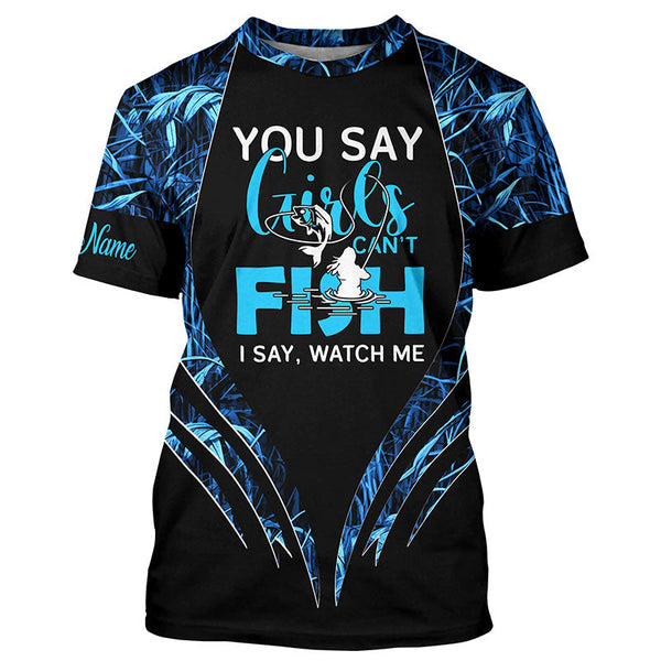 Maxcorners You say girls can't fish, I say watch me blue camo custom fishing girl 3D All Over Printed Shirts MT2108