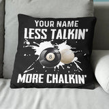 Billiard Less Talkin' More Chalkin' Pillow Custom Pillow Billiards Gifts