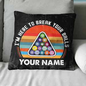 Personalized Funny I'm Here To Break Your Balls Billiard Throw Pillows