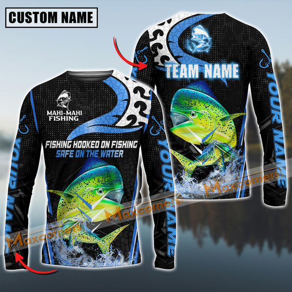 Maxcorner Mahi-Mahi Fishing Slogan “Fishing Hooked On Fishing, Safe On The Water” Jersey Sun Protection Personalized Name And Team Name Long Sweat Shirt