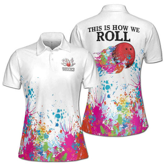 Maxcorners  Color Spatter This Is How We Roll Bowling Bowling Jersey Customized Name, Team Name 3D Shirt For Women