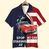 Maxcorners Stop Staring At My Car Custom Car Hawaiian Shirt Gift For Car Lovers