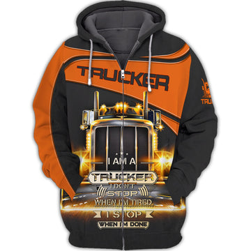 Maxcorners 3D Truckers Shirt I Am A Trucker I Don't Stop When I am Tired, I Stop When I'm Done 3D Hoodie Tshirt