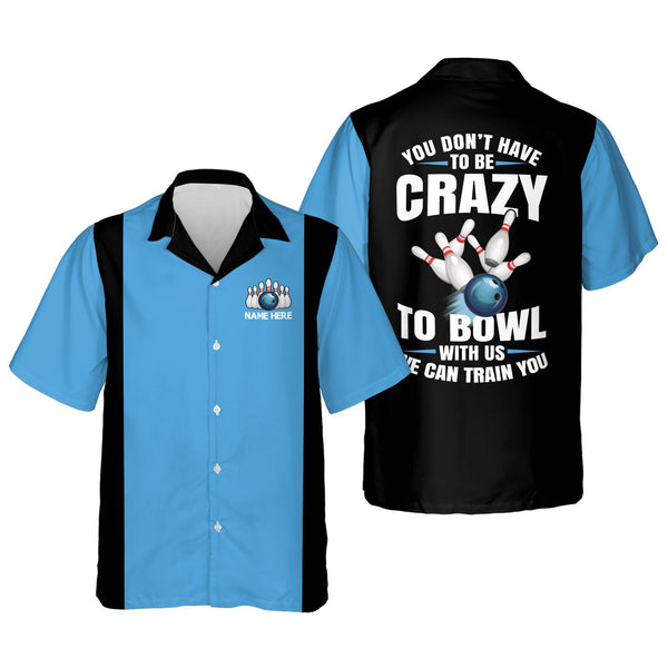 Maxcorners ou Don't Have To Be To Bowl With Us We Can Train You Personalized Name Hawaiian Shirt