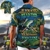 Maxcorner Fishing If You Can Read This You're Fishing Too Close Hawaiian Shirt