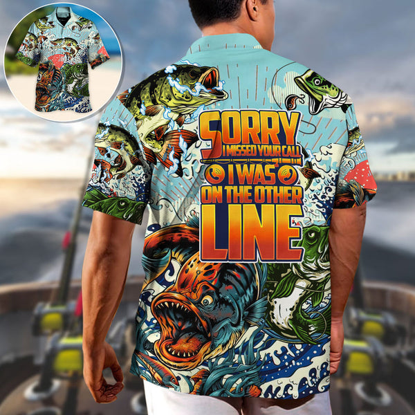 Maxcorner Fishing Sorry I Missed Your Call I Was On The Other Line Hawaiian Shirt