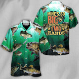 Maxcorners Fishing Mine's So Big I Have To Use Two Hands Hawaiian Shirt