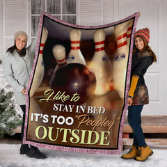 Maxcorners Bowling I Like To Stay In Bed It's Too Peopley Outside Blanket