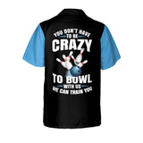 Maxcorners ou Don't Have To Be To Bowl With Us We Can Train You Personalized Name Hawaiian Shirt