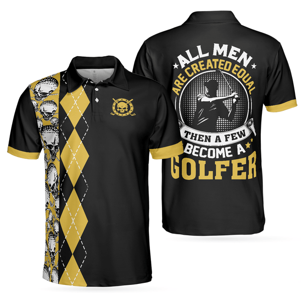Max Corners All Men Are Created Equal Then A Few Become A Golfer 3D Custom Polo Shirt