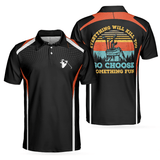 Max Corners Everything Will Kill You So Choose Something Fun Golf 3D Custom Polo Shirt
