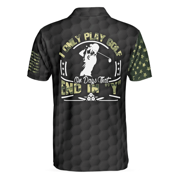 Max Corners I Only Play Golf On Days That End In "Y" 3D Custom Polo Shirt